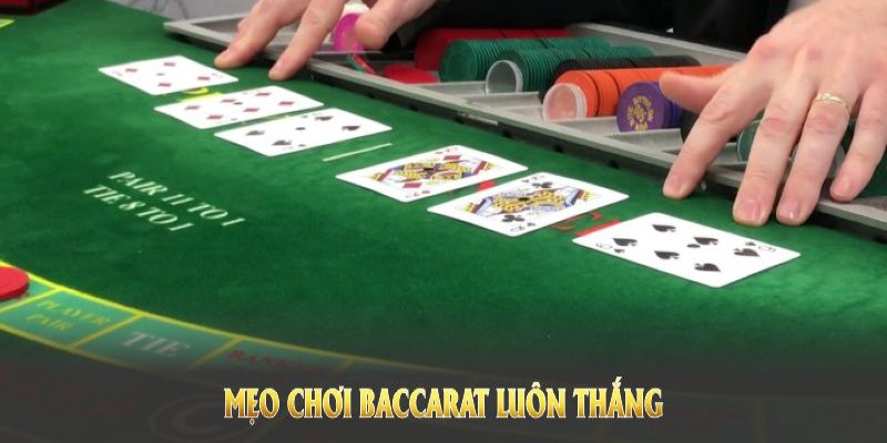 Cách chơi Baccarat đạt tỷ lệ thắng cao nhất từ các cao thủ