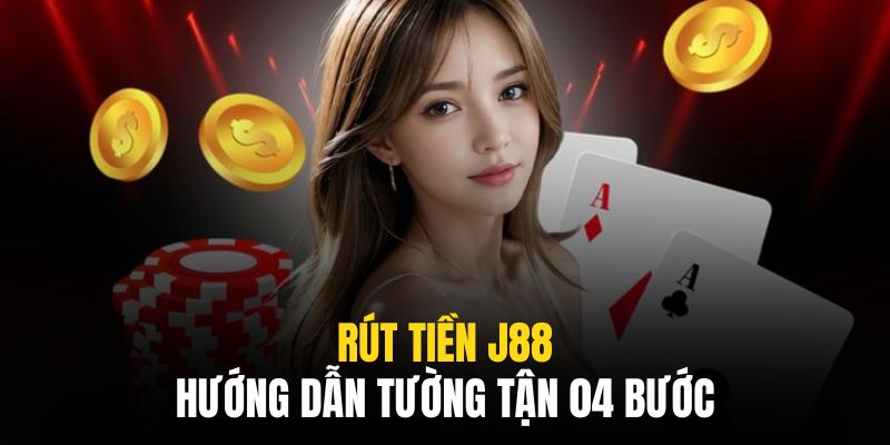 Rút tiền j88 là hoàn toàn dễ dàng đối với bất cứ hội viên nào