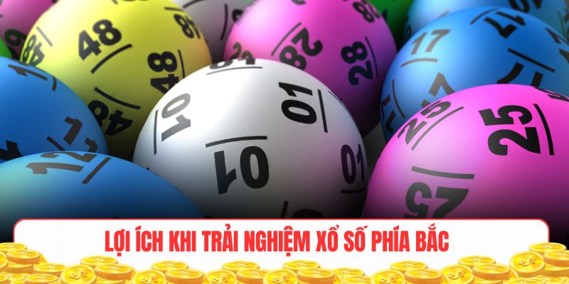 Lợi ích khi trải nghiệm xổ số phía Bắc